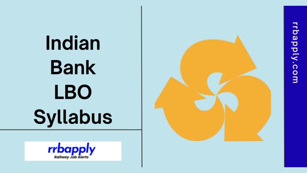 Indian Bank LBO Syllabus 2024: Check Indian Bank Local Bank Officer Exam Pattern & Online Test Syllabus shared in details on this page.