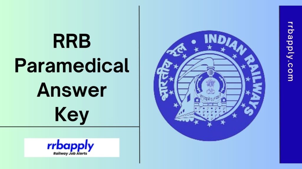 RRB Paramedical Answer Key 2024: Get Railways Paramedical Staffs CBT Answer Keys shared here Set Wise shared on this page for the aspirants