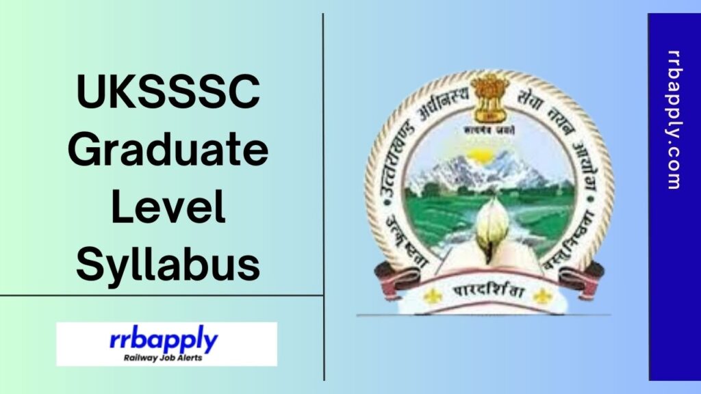 UKSSSC Graduate Level Syllabus 2024 and Exam Pattern is shared on this page for the aspirants to prepare for the selection test.