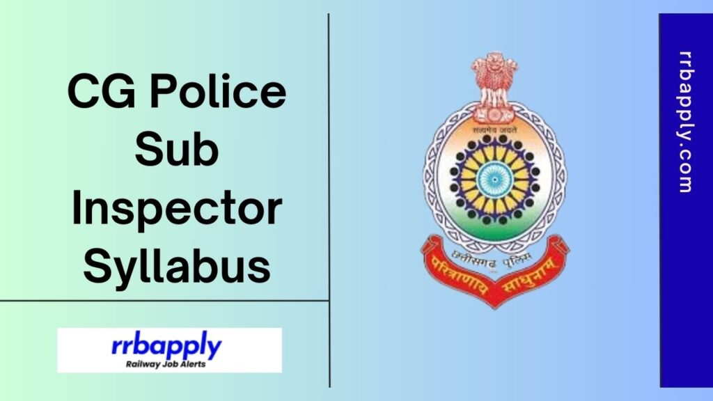 CG Police SI Syllabus 2024: Check Chhattisgarh Police Sub Inspector Exam Pattern & Syllabus through the information shared on this page.