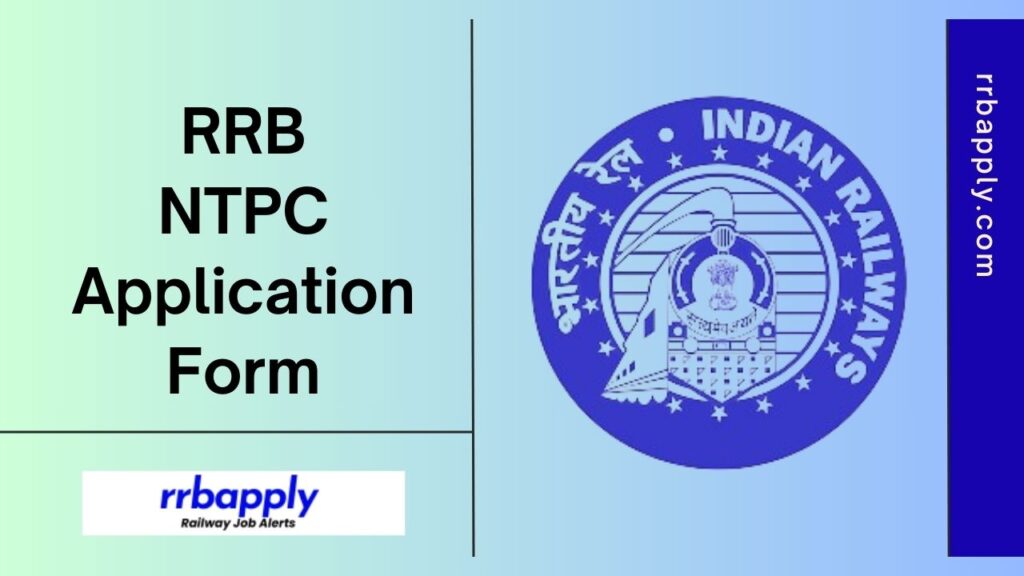 RRB NTPC Application Form 2024 in connection to the Non Technical Popular Category Vacancy Notification is shared on this page.