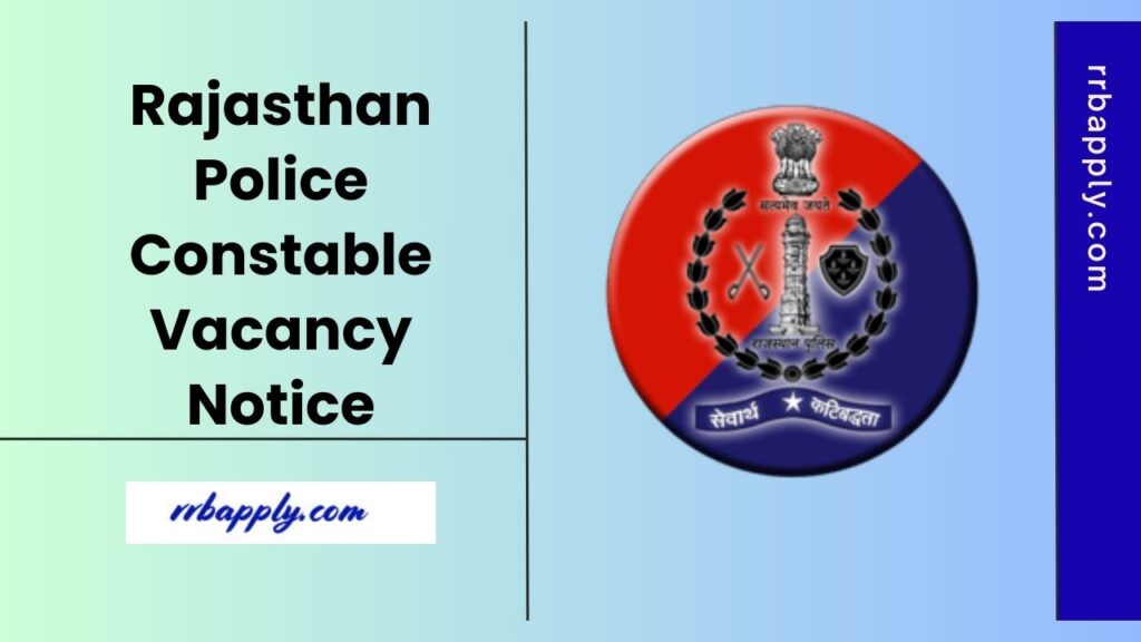 Rajasthan Police Constable Recruitment 2025 Notification, Vacancy, Eligibility & Online Application Process is shared on this page.