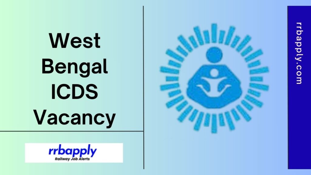 West Bengal ICDS Recruitment 2024: Check the Latest WB ICDS Anganwadi Worker and Helper Recruitment 2024 Notification Details from Here