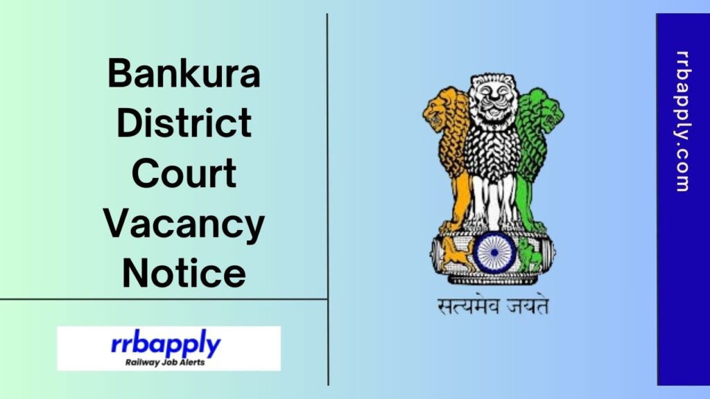 Bankura District Court Recruitment 2024: Check District Court Bankura UDC, LDC, Group-D (Peon/ Night-Guard/ Farash) Vacancy Notice Details.