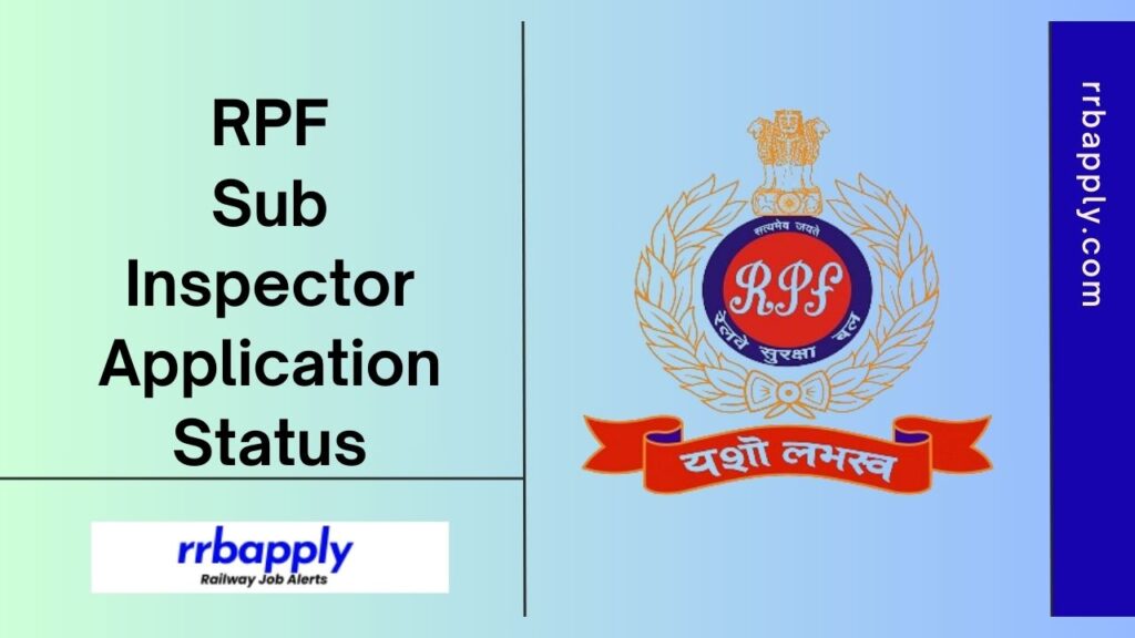 RPF SI Application Status 2024 is released by RRB. Candidates need to login to the web portal of RRB to fetch their application status.