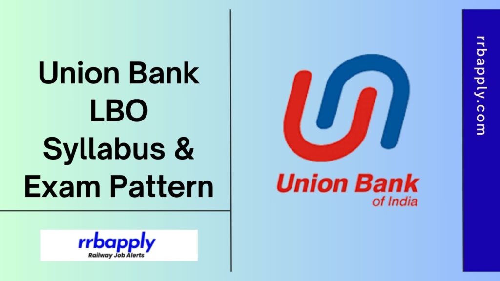 Union Bank LBO Syllabus 2024 & Exam Pattern: Check UBI Local Bank Officer Syllabus 2024 & Exam Pattern to prepare from this page.