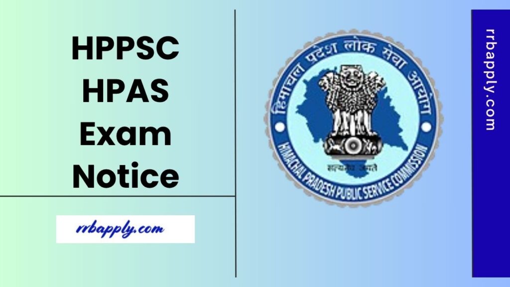 Get HPPSC HPAS Notification 2025 Details like Eligibility, Vacancy, Exam Scheme and Online Application Link shared Here.