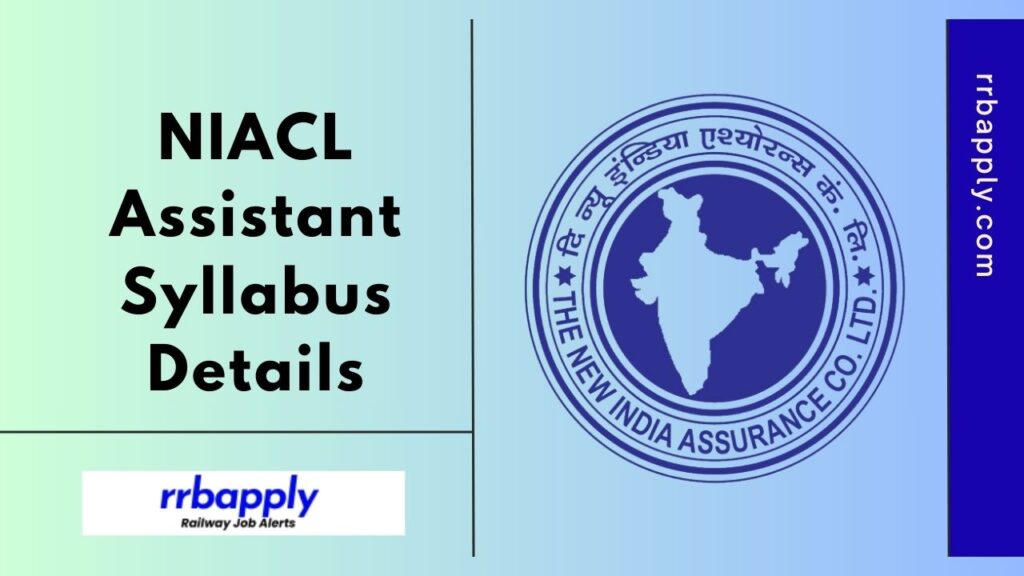 NIACL Assistant Syllabus 2024 for both the Prelims & Mains Exam is shared for the interested to start the preparation of the selection test.