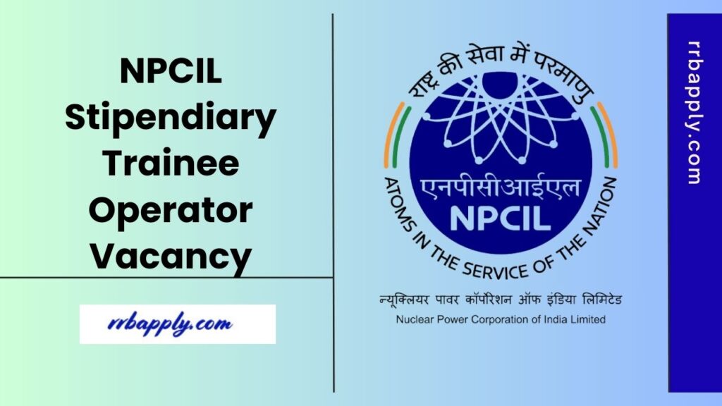 NPCIL Stipendiary Trainee Operator Recruitment 2025 for STO & STM Vacancy is discussed on this page with the application link.