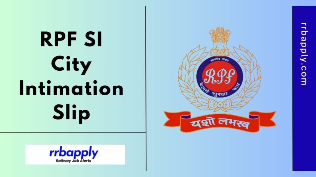 RPF SI City Intimation Slip 2024 containing the Exam City, Exam Date and Exam Centre Details can be easily checked through this page.