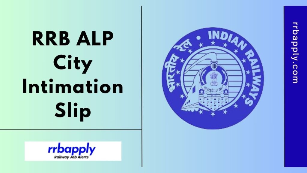 RRB ALP City Intimation Slip 2024, Exam Centre & Schedule Information can be checked through the direct link shared on this page for aspirants.