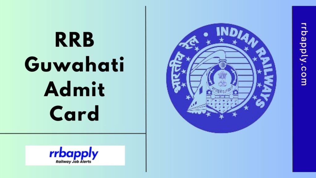 RRB Guwahati Admit Card 2024 for ALP, Technician, JE, NTPC & Group D Vacancies CBT can be easily downloaded through the direct link shared.