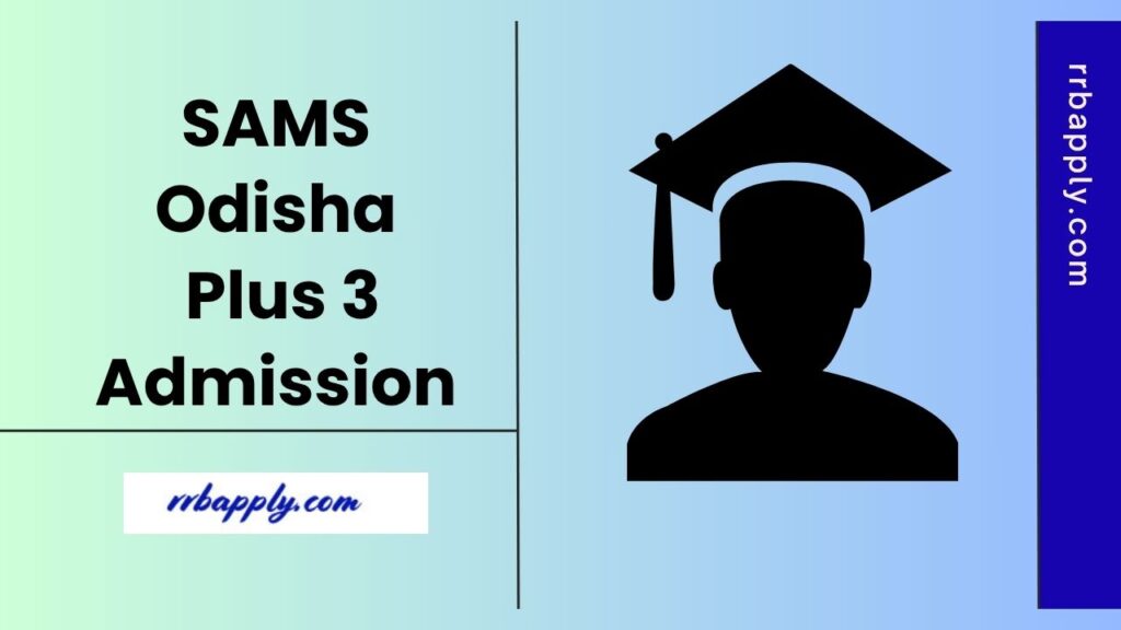 SAMS Odisha +3 Admission 2025- SAMS Odisha Degree Course Registration Important Dates & Application Form 2025 is shared on this page.