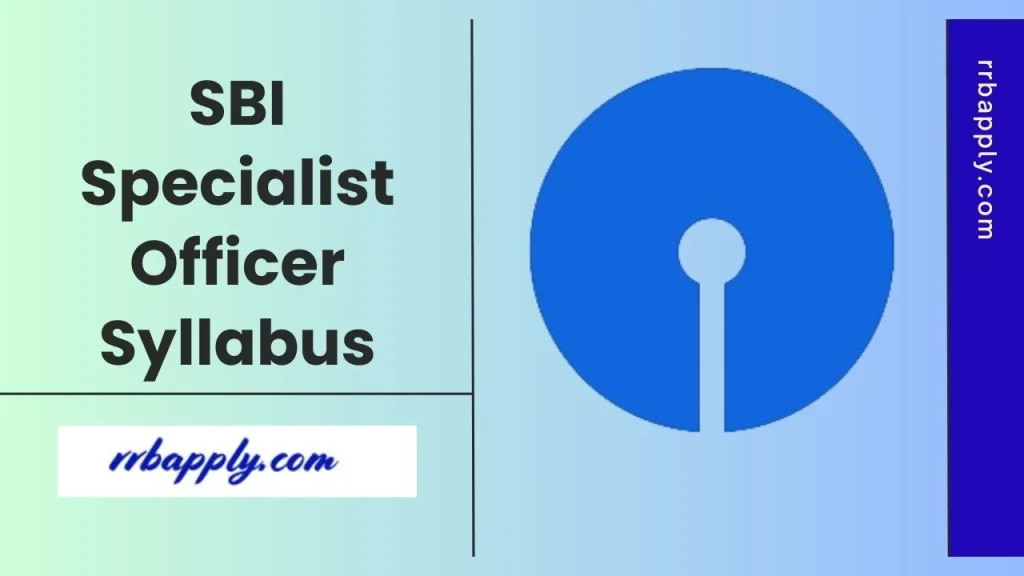 SBI SO Syllabus 2026 - Get State Bank of India Specialist Officer Exam Pattern Details & Syllabus Overview to prepare from this page