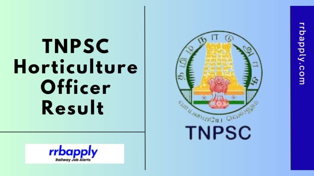 TNPSC Horticulture Officer Result 2024- Candidates can check the TNPSC Results for Horticultural Officer, Assistant Director from this page.