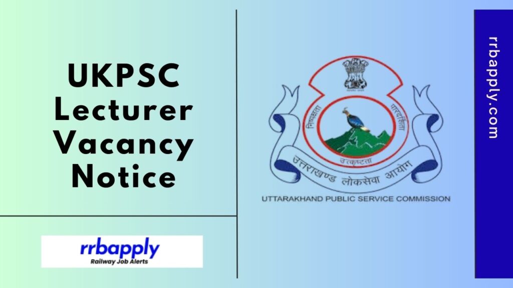 UKPSC Lecturer Recruitment 2024: Check the Uttarakhand PSC Lecturer Vacancy Notification Details & Application Form is shared here.