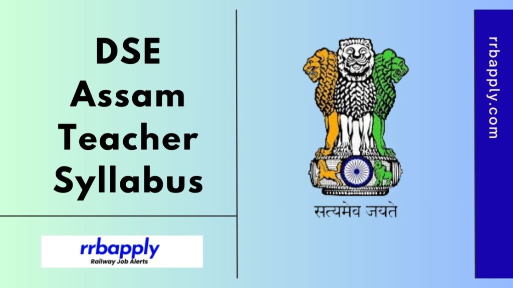 DSE Assam Graduate Teacher Syllabus for PGT & TGT Recruitment is shared here with the complete written exam pattern to help aspirants prepare.