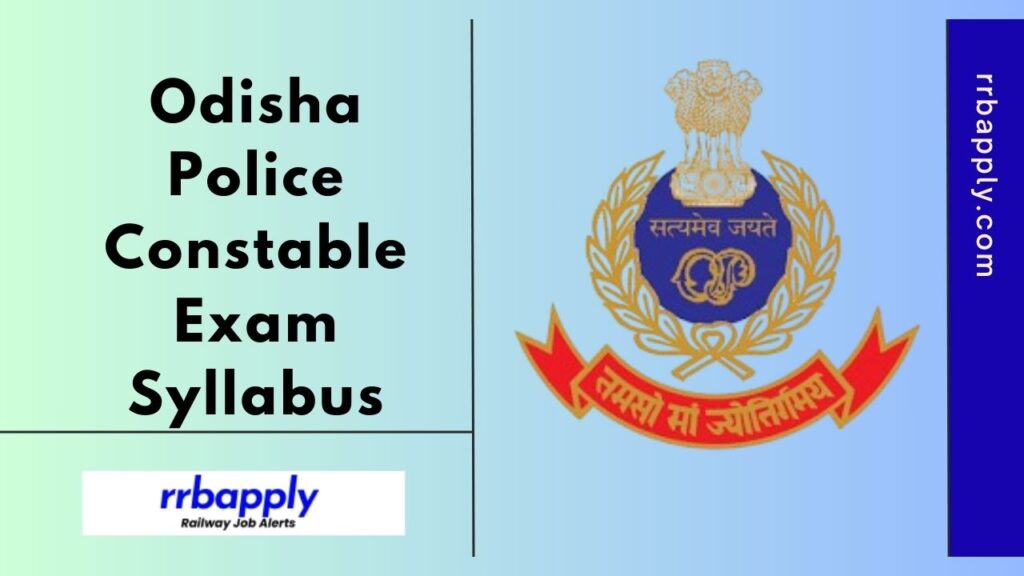 Odisha Police Constable Syllabus 2024 & Exam Pattern for the Written Exam is shared here for the aspirants to prepare for the examination.