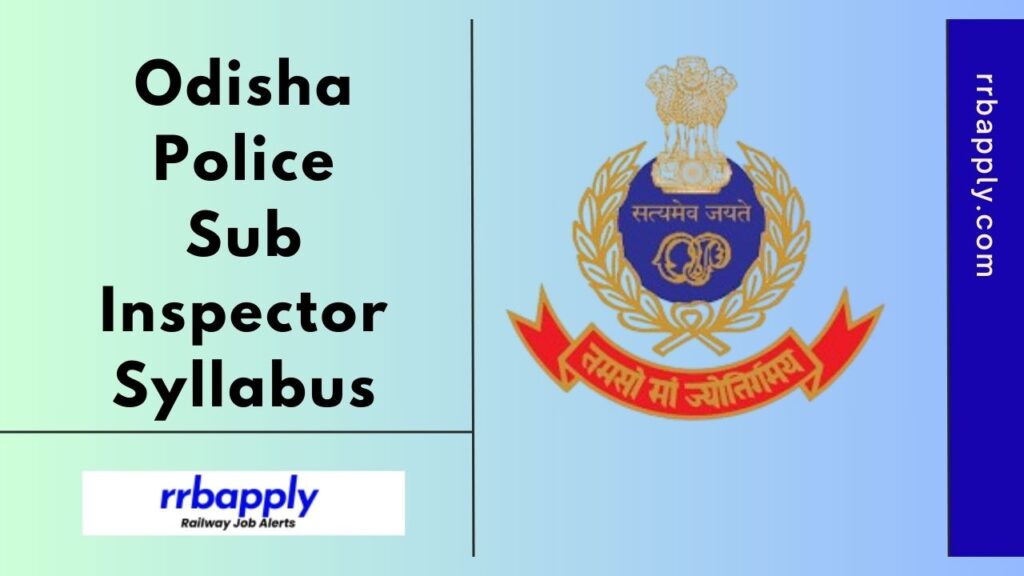 Odisha Police SI Syllabus 2025 - Odisha Police Sub Inspector Written Exam Syllabus & Scheme is shared on this page for the aspirants.