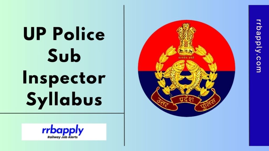 UP Police SI Syllabus 2024 - Check Uttar Pradesh Police Sub Inspector Syllabus and Exam Pattern shared here to prepare for the written exam.