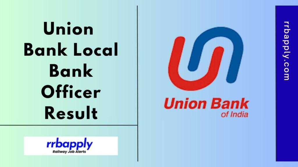 Union Bank LBO Result 2024 or Union Bank of India Local Bank Officer Cut Off & Merit List PDF can be checked from this page through here.