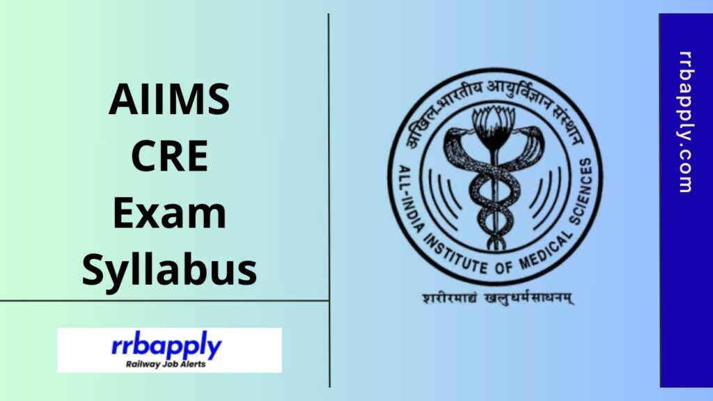 AIIMS CRE Syllabus 2025 according to the post wise Computer Based Test is shared on this page to let the aspirants prepare for the exam.