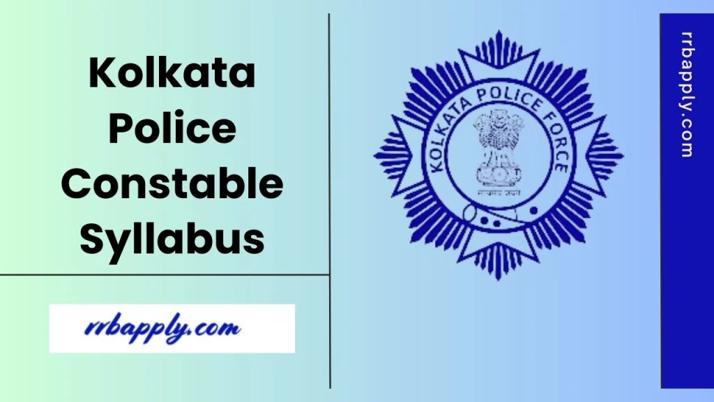 Kolkata Police Constable Syllabus 2025 and Exam Pattern for the Prelims and Mains Exam is shared here to let the aspirants prepare perfectly.