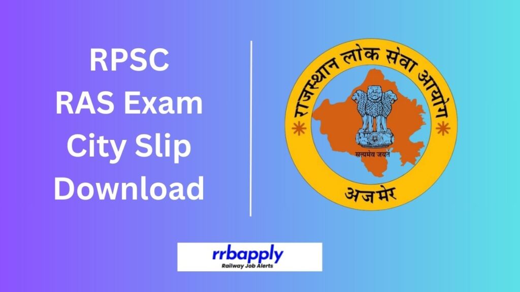 RPSC RAS Exam City Slip 2025 is Released @ sso.rajasthan.gov.in. Download the Prelims Examination City Information through the link shared.