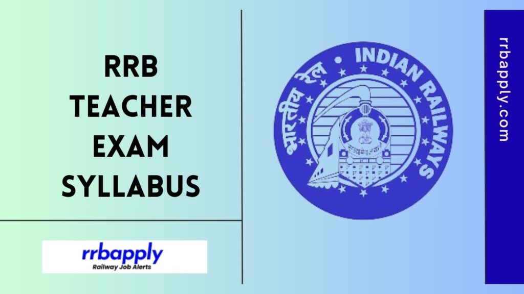 RRB Teacher Syllabus 2025 - Get Indian Railway PRT TGT & PGT Syllabus & Exam Pattern as it is discussed here for the aspirants to prepare.