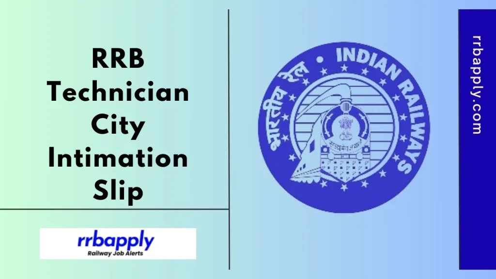 RRB Technician City Intimation Slip 2026 sharing the Exam Centre, Slot of Exam and Exam City can be checked through the direct link shared