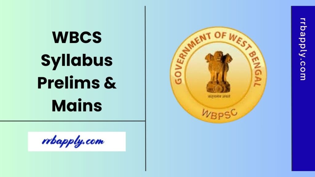 WBCS Syllabus 2025 - Check WBCS Prelims & Mains Syllabus with Exam Pattern shared on this page for the aspirants to prepare for the exam.