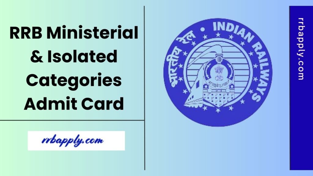 RRB Ministerial & Isolated Categories Admit Card 2025, Exam Date & Call Letter Link is shared on this page for the aspirants.