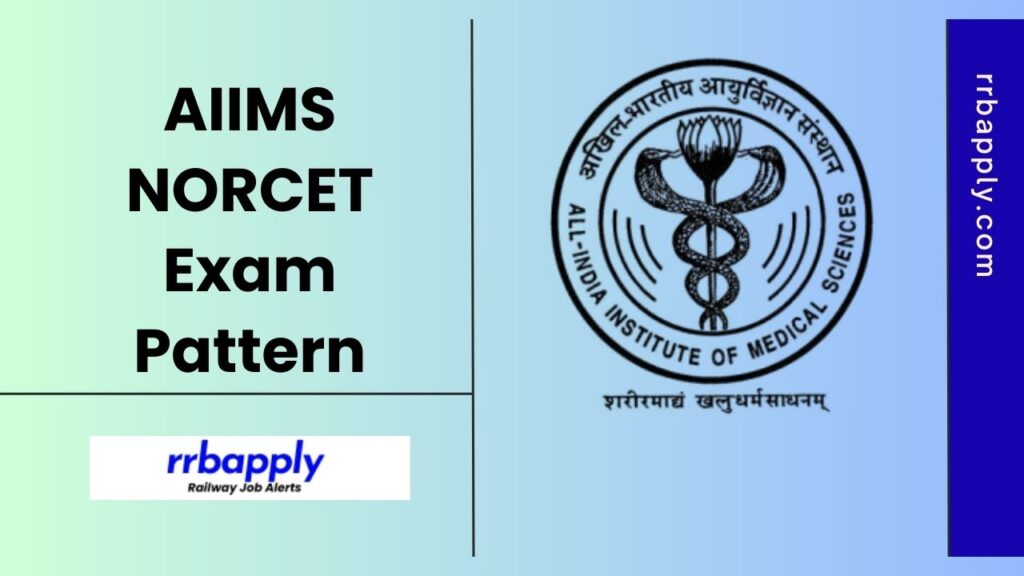 AIIMS NORCET 9 Exam Pattern 2025 for the Stage I: NORCET Preliminary & Stage II: NORCET Mains is shared on this page for aspirants