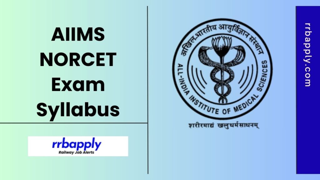 AIIMS NORCET Syllabus 2025, AIIMS Nursing Officer Prelims & Mains Exam Syllabus with the exam topics is shared on this page for the aspirants.