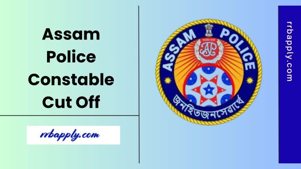 Assam Police Constable Cut Off 2025 in connection to the PST / PET and Written Examination can be checked from this page through the link.