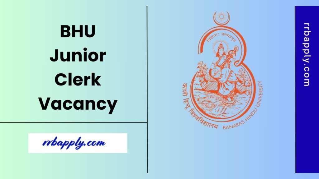 BHU Junior Clerk Recruitment 2025 Notification Details like Eligibility, Vacancy & Application Form is shared on this page for the aspirants.