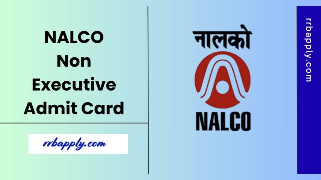 NALCO Non-Executive Admit Card 2025 for the Computer Based Test (CBT) can be easily checked through the direct link shared on this page.