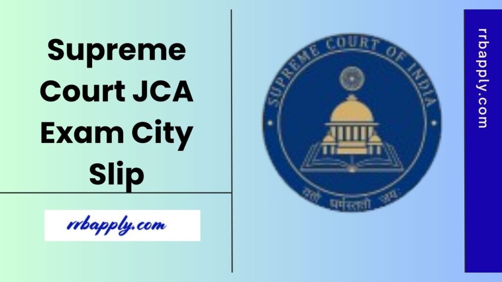 Supreme Court JCA Exam City Intimation Slip 2025 - Download SCI Junior Court Assistant Exam City Intimation Slip 2025 and know the exam city.