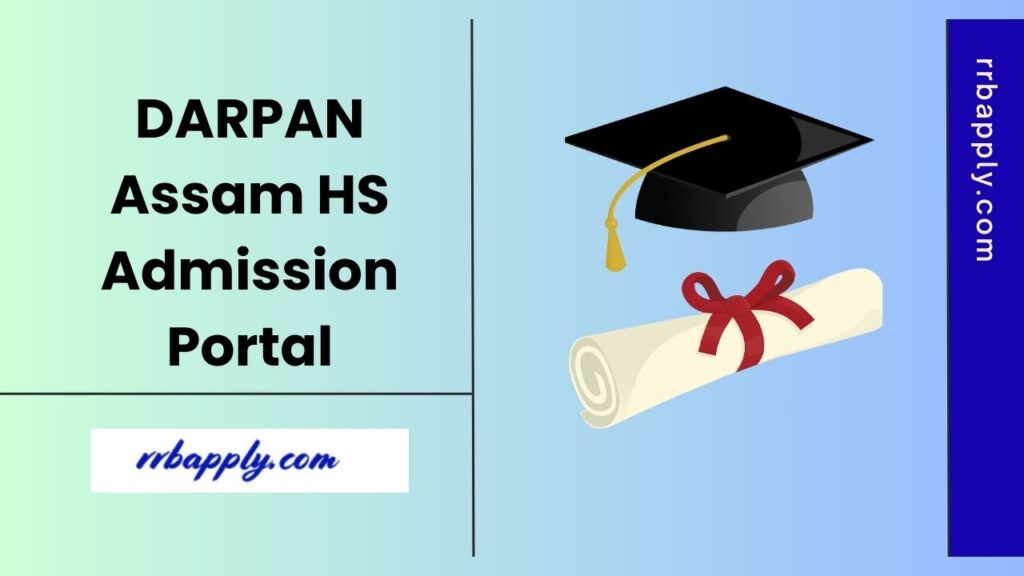 Assam HS Admission 2025, DARPAN Class XI Application Starts @ darpan.ahseconline.in. Check the Details of Class 11 Admission from Here.
