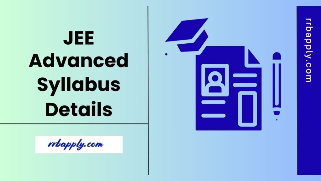 JEE Advanced 2025 Syllabus & Exam Pattern for MPC / AAT with the Syllabus PDF is shared on this page for the aspirants to prepare effectively