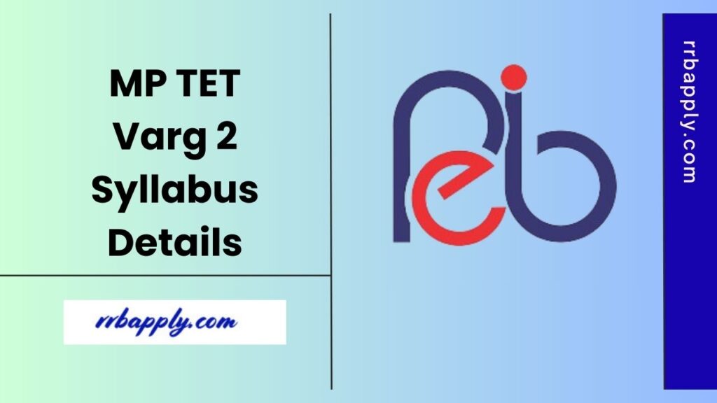 MP TET Varg 2 Syllabus 2025, Madhya Pradesh Middle & Primary Teacher Exam Pattern 2025 & Syllabus is shared on this page for the aspirants.