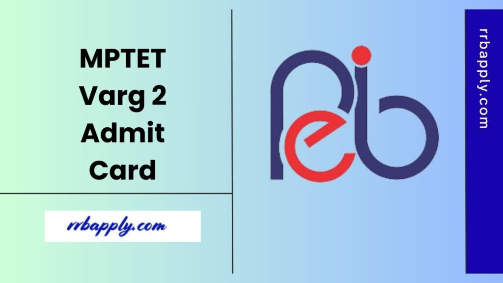 MPTET Varg 2 Admit Card 2025 - Download MPESB Middle & Primary School Teacher Admit Card 2025 through the direct link shared on this page.