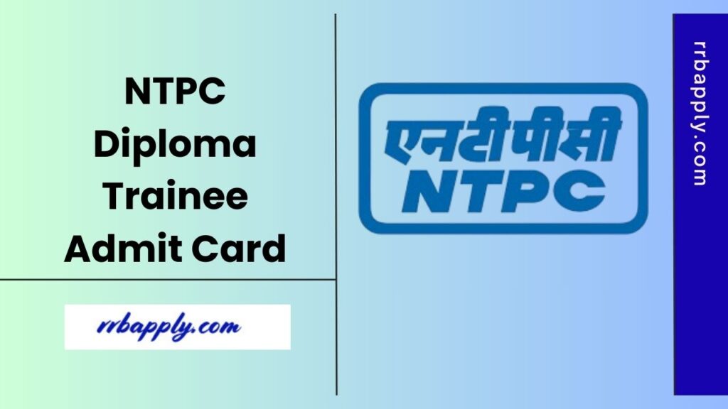 NTPC Diploma Trainee Admit Card 2025, DT Exam Date & Other Updates with the Direct Link to Call Letter of Online Test is shared on this page