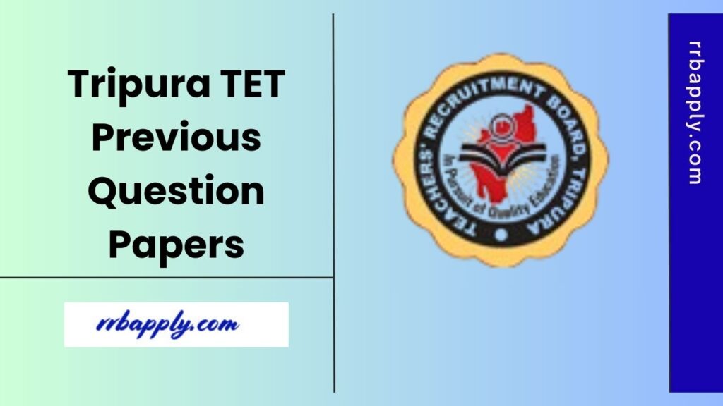 Tripura TET Previous Question Papers, Download T-TET Paper 1 & Paper 2 Solved Question Papers with Answers PDF shared on this page.