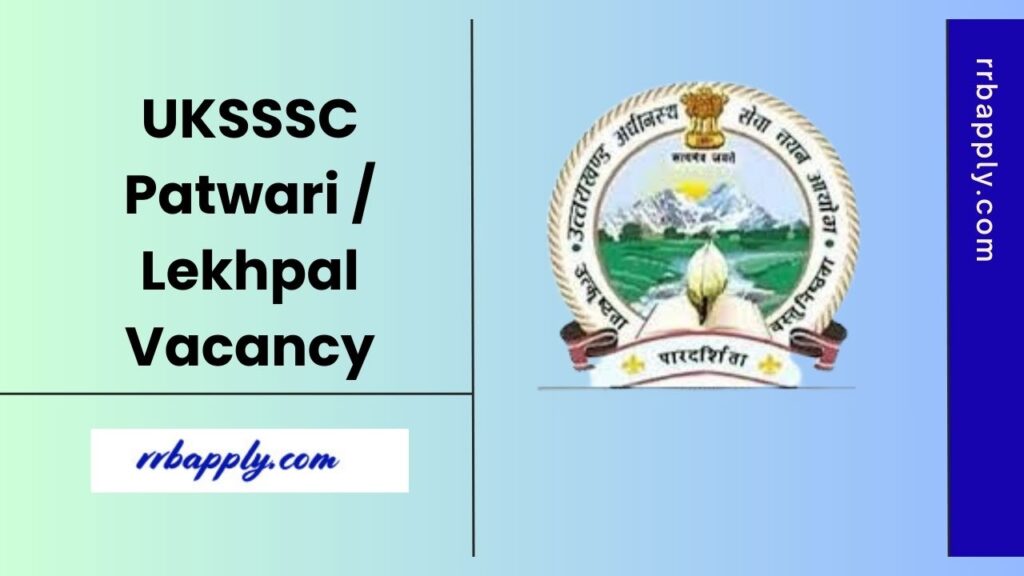 UKSSSC Patwari Recruitment 2025: Check the details of Uttarakhand SSSC 180 (Patwari + Lekhpal) Vacancy Notification & Apply Online Link Here