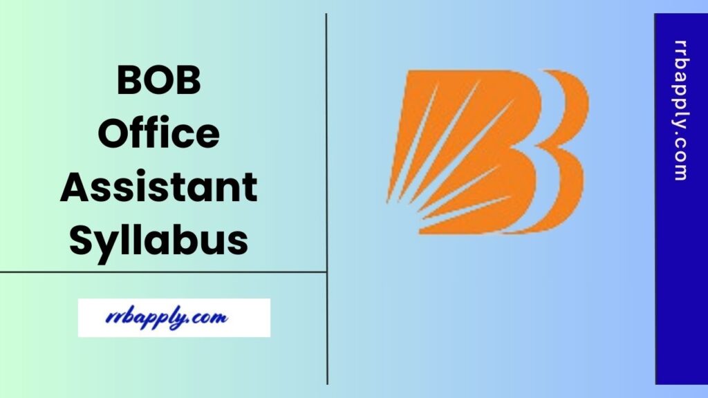 BOB Office Assistant Syllabus 2025 - Check Bank of Baroda Office Assistant Peon Syllabus and Exam Pattern for the Online Test from this page.