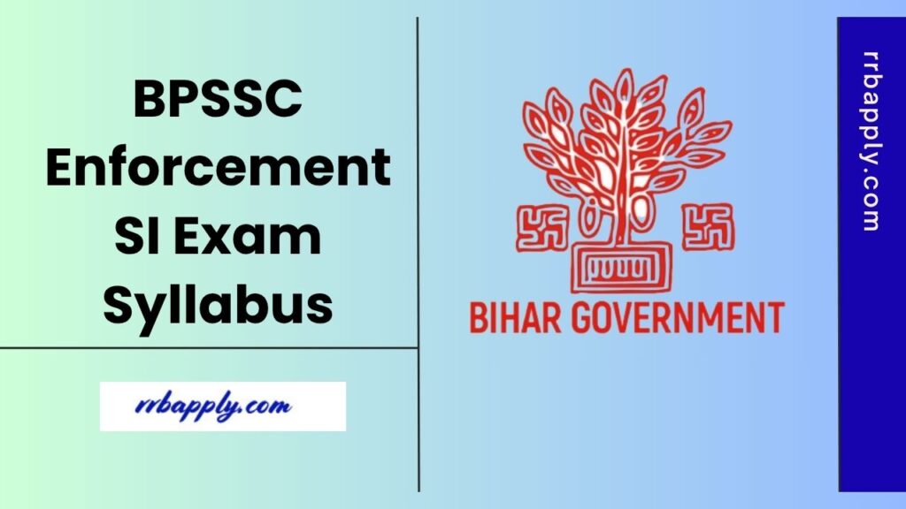 Bihar Police Enforcement SI Syllabus 2025 - BPSSC Enforcement SI Syllabus of Prelims & Mains Exam with Exam Pattern is shared here for all.