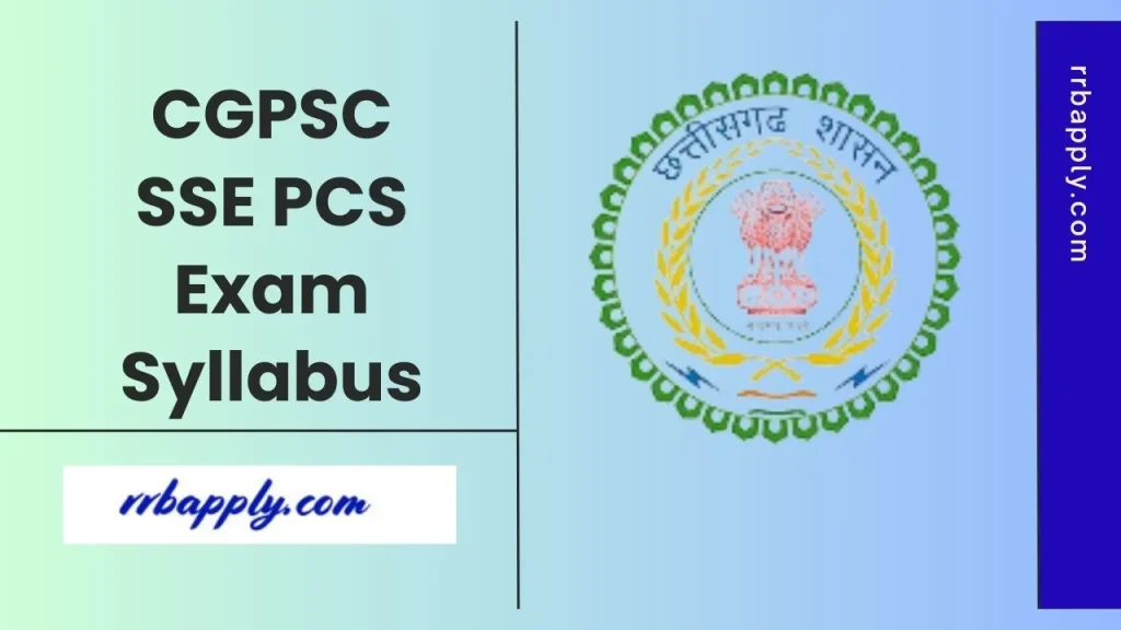 CGPSC SSE Syllabus 2026 for (Prelims + Mains) is uploaded here. Interested Candidates can refer this page to prepare for state service exam