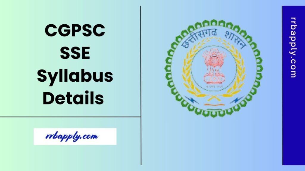 CGPSC SSE Syllabus 2025 for (Prelims + Mains) is uploaded here. Interested Candidates can refer this page to prepare for state service exam