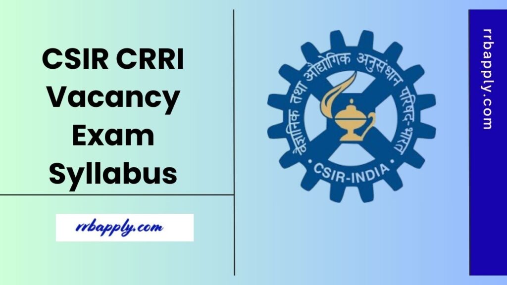CSIR CRRI Syllabus 2025 - CSIR CRRI JSA & Stenographer Syllabus & Exam Pattern is shared here for the aspirants to prepare for the exam.